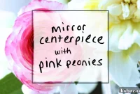DIY Mirror Centerpiece with Pink Peonies