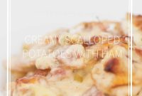 Oven Baked Creamy Scalloped Potatoes with Ham