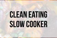 Clean Eating Crock Pot and Slow Cooker Recipes