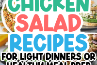 35 Unique Chicken Salad Recipes for Light Dinners and Lunch Prep